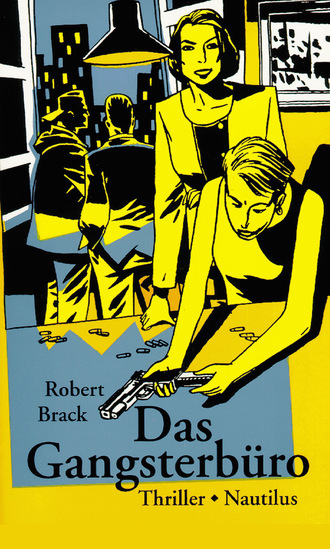 Robert Brack. Das Gangsterb?ro