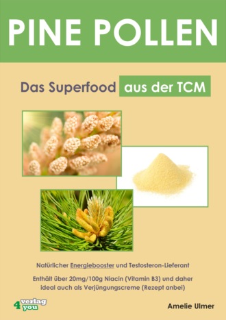 Amelie Ulmer. PINE POLLEN - Das Superfood aus der TCM.