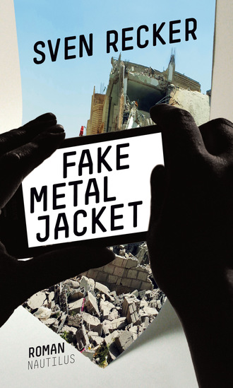 Sven Recker. Fake Metal Jacket