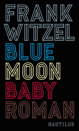  Frank Witzel . Bluemoon Baby