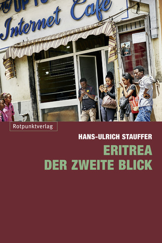 Hans-Ulrich Stauffer. Eritrea – der zweite Blick