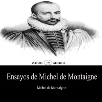 Michel de Montaigne. Ensayos de Michel de Montaigne
