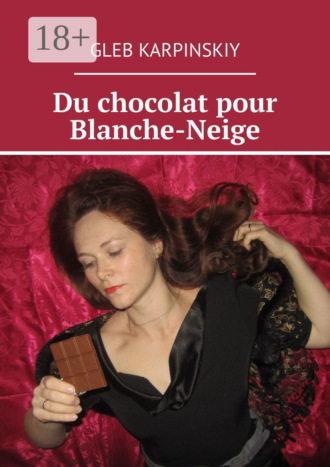 Gleb Karpinskiy. Du chocolat pour Blanche-Neige