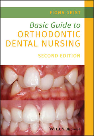 Basic Guide to Orthodontic Dental Nursing. Fiona Grist