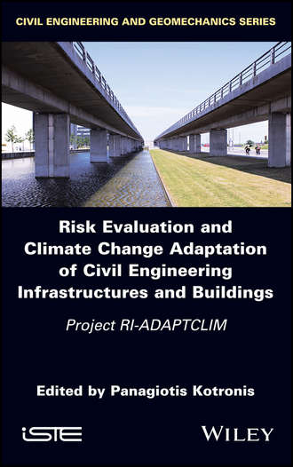 Группа авторов. Risk Evaluation And Climate Change Adaptation Of Civil Engineering Infrastructures And Buildings
