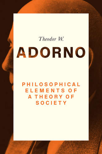 Theodor W. Adorno. Philosophical Elements of a Theory of Society