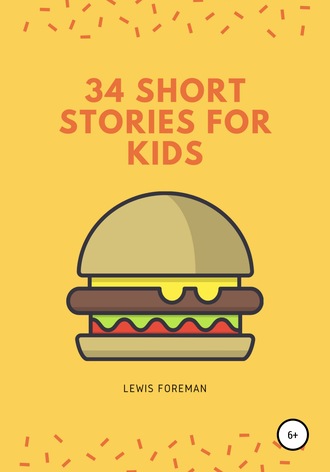 Lewis Foreman. 34 SHORT STORIES FOR KIDS
