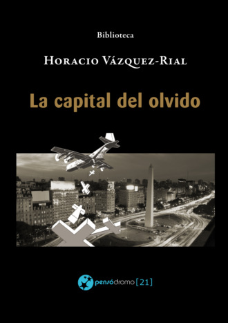 Horacio  Vazquez-Rial. La capital del olvido