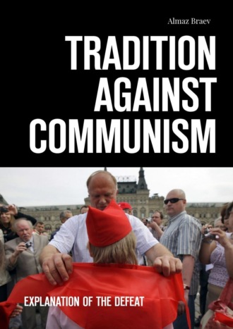 Almaz Braev. Tradition against communism. Explanation of the defeat