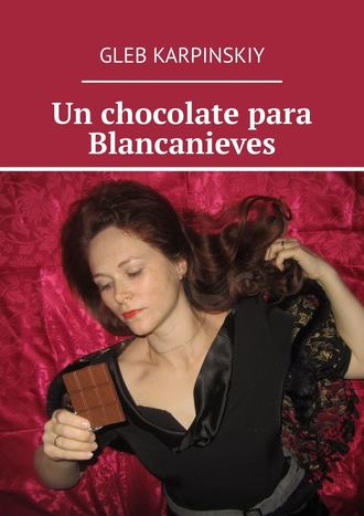 Gleb Karpinskiy. Un chocolate para Blancanieves