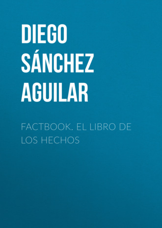 Diego S?nchez Aguilar. Factbook. El libro de los hechos