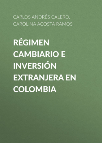 Carolina Acosta Ramos. R?gimen cambiario e inversi?n extranjera en Colombia
