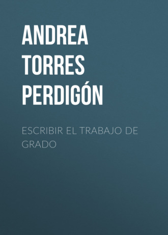 Andrea Torres Perdig?n. Escribir el trabajo de grado