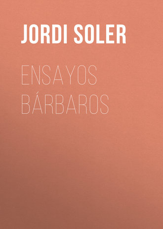 Jordi Soler. Ensayos b?rbaros
