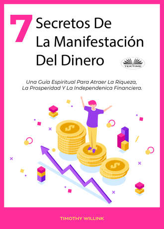 Willink Timothy. 7 Secretos De La Manifestación Del Dinero