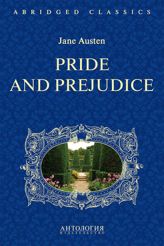 Джейн Остин. Pride and Prejudice. Адаптированная книга для чтения на английском языке. Intermediate