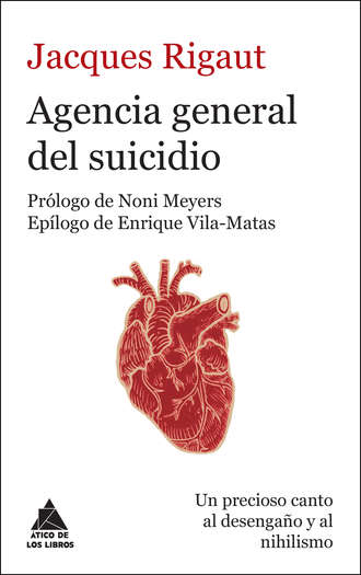 Jacques Rigaut. Agencia general del suicidio