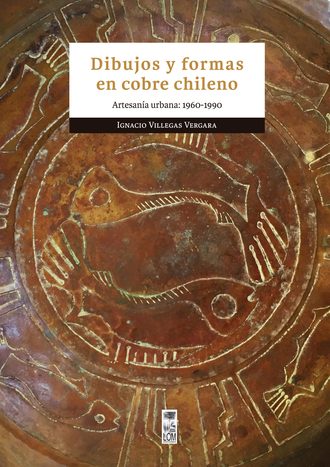Ignacio Villegas Vergara. Dibujos y formas en cobre chileno