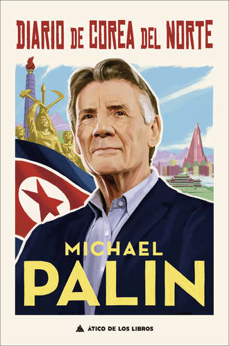 Michael  Palin. Diario de Corea del Norte