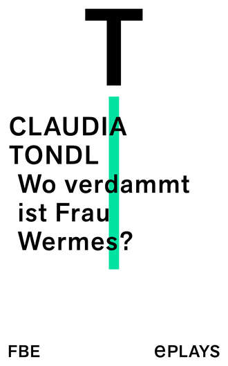 Claudia Tondl. Wo verdammt ist Frau Wermes?