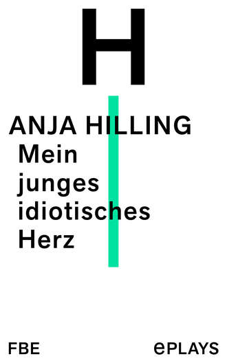 Anja Hilling. Mein junges idiotisches Herz