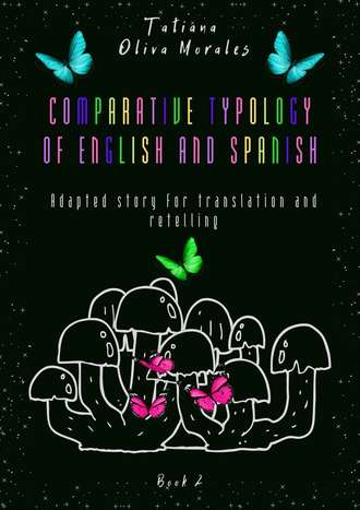 Tatiana Oliva Morales. Comparative typology of English and Spanish. Adapted story for translation and retelling. Book 2