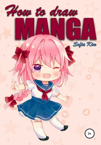 Sofia Kim. How to draw manga, Basic guide to drawing cute chibis