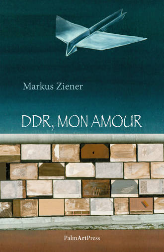 Markus Ziener. DDR, mon amour