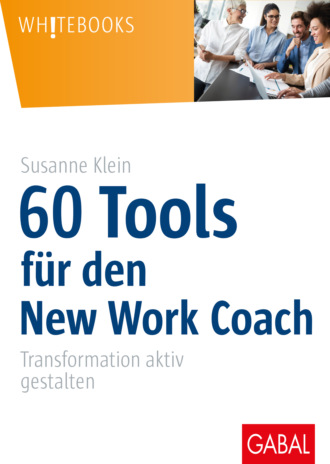 Susanne Klein. 60 Tools f?r den New Work Coach