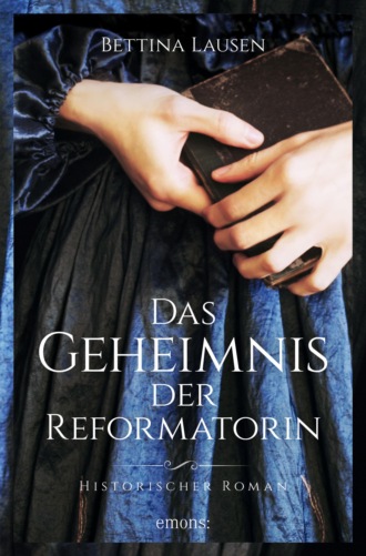 Bettina Lausen. Das Geheimnis der Reformatorin