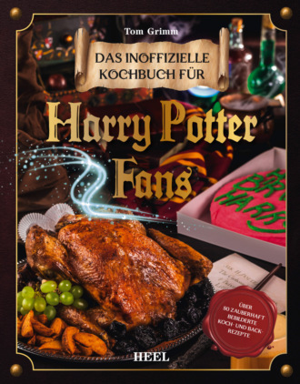 Tom Grimm. Das magische Kochbuch f?r Harry Potter Fans