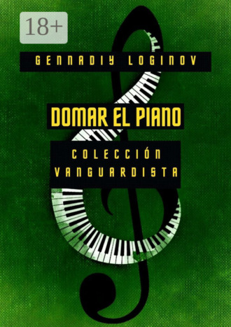 Domar el piano. Colecci?n vanguardista. 