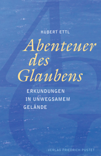 Hubert Ettl. Abenteuer des Glaubens