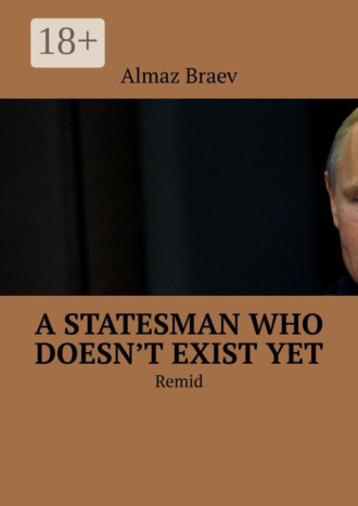 Аlmaz Braev. A statesman who doesn’t exist yet. Remid