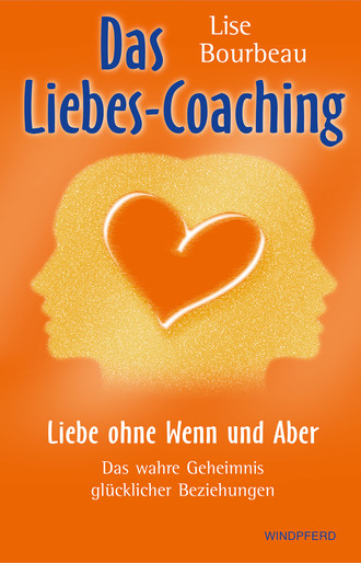 Lise Bourbeau. Das Liebes-Coaching