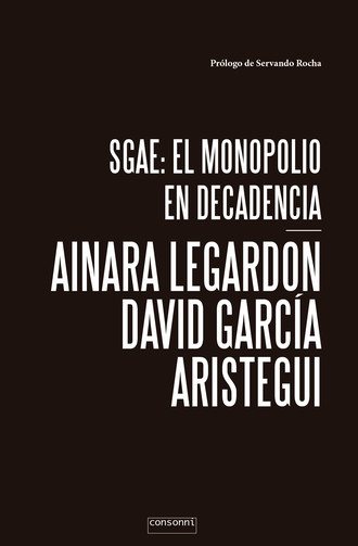David Garc?a Aristegui. SGAE: el monopolio en decadencia