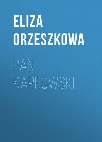 Eliza Orzeszkowa. Pan Kaprowski