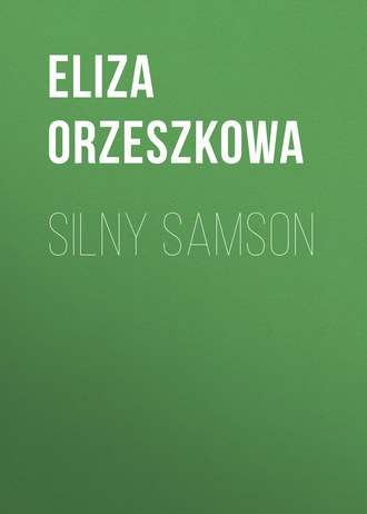 Eliza Orzeszkowa. Silny Samson