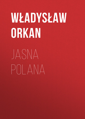 Władysław Orkan. Jasna polana