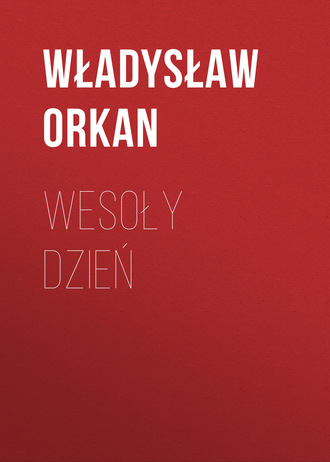 Władysław Orkan. Wesoły dzień
