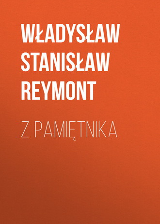 Władysław Stanisław Reymont. Z pamiętnika