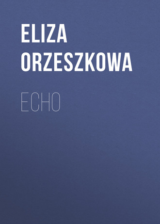 Eliza Orzeszkowa. Echo