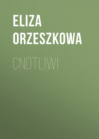 Eliza Orzeszkowa. Cnotliwi