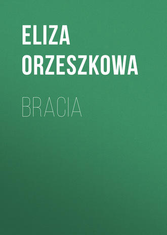 Eliza Orzeszkowa. Bracia