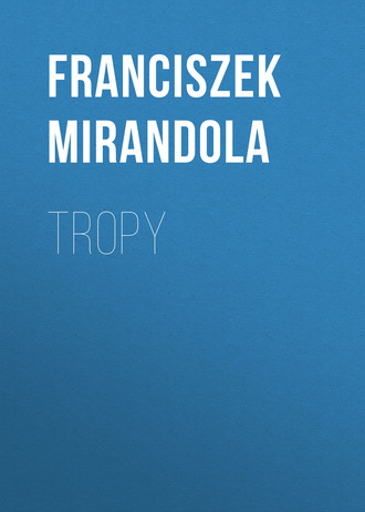 Franciszek Mirandola. Tropy