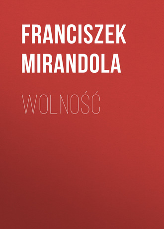 Franciszek Mirandola. Wolność