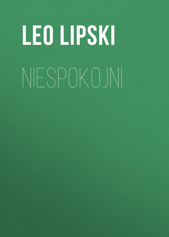 Leo Lipski. Niespokojni