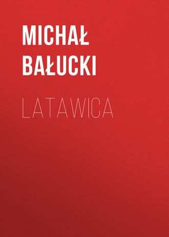 Michał Bałucki. Latawica