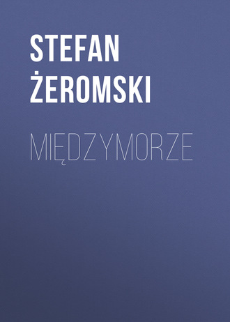 Stefan Żeromski. Międzymorze