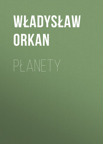 Władysław Orkan. Płanety